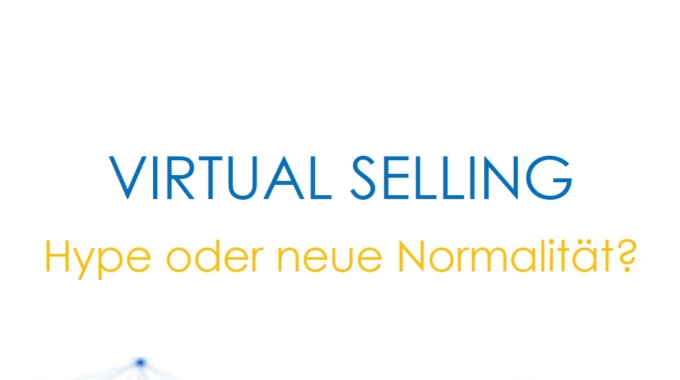 Virtual Selling: Hype oder neue Normalität. Die Zukunft des B2B Verkaufs. So machen Sie Ihren Verkauf viel schlagkräftiger!